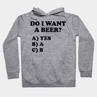 Do I want beer question Hoodie